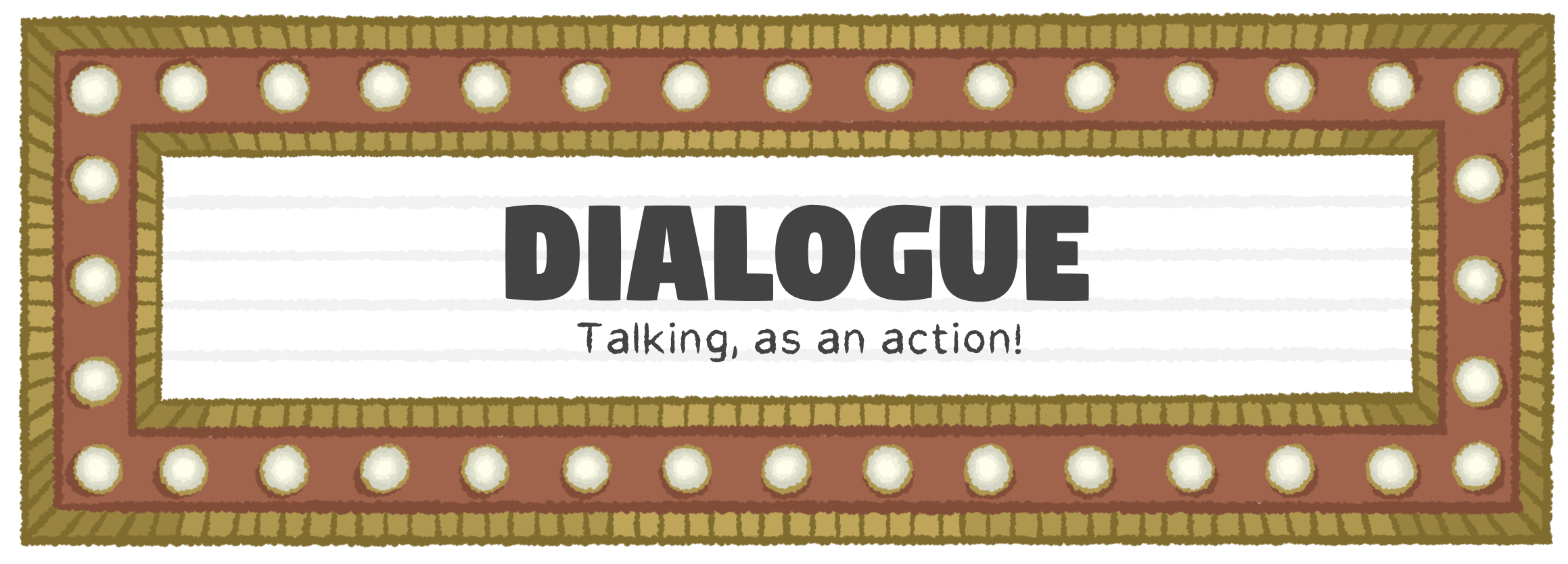 Dialogue: Talking, as an action!